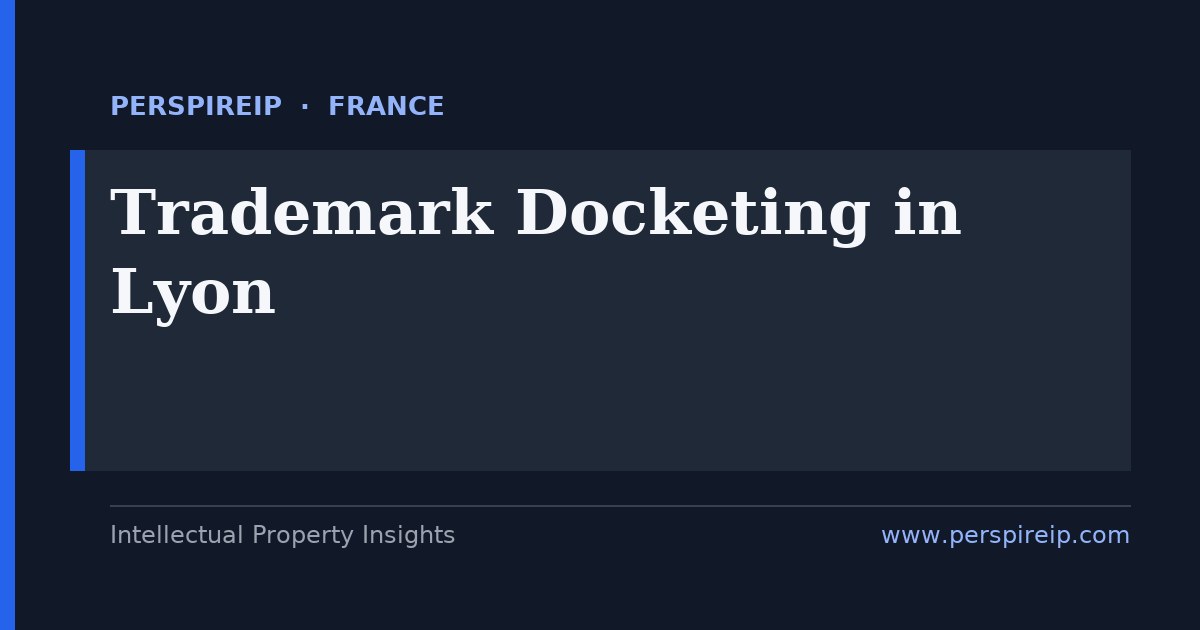 trademark docketing Lyon deadline calendar tracking INPI 10-year national renewals, EUTM and WIPO Madrid clocks and INPI opposition and non-use revocation deadlines by PerspireIP