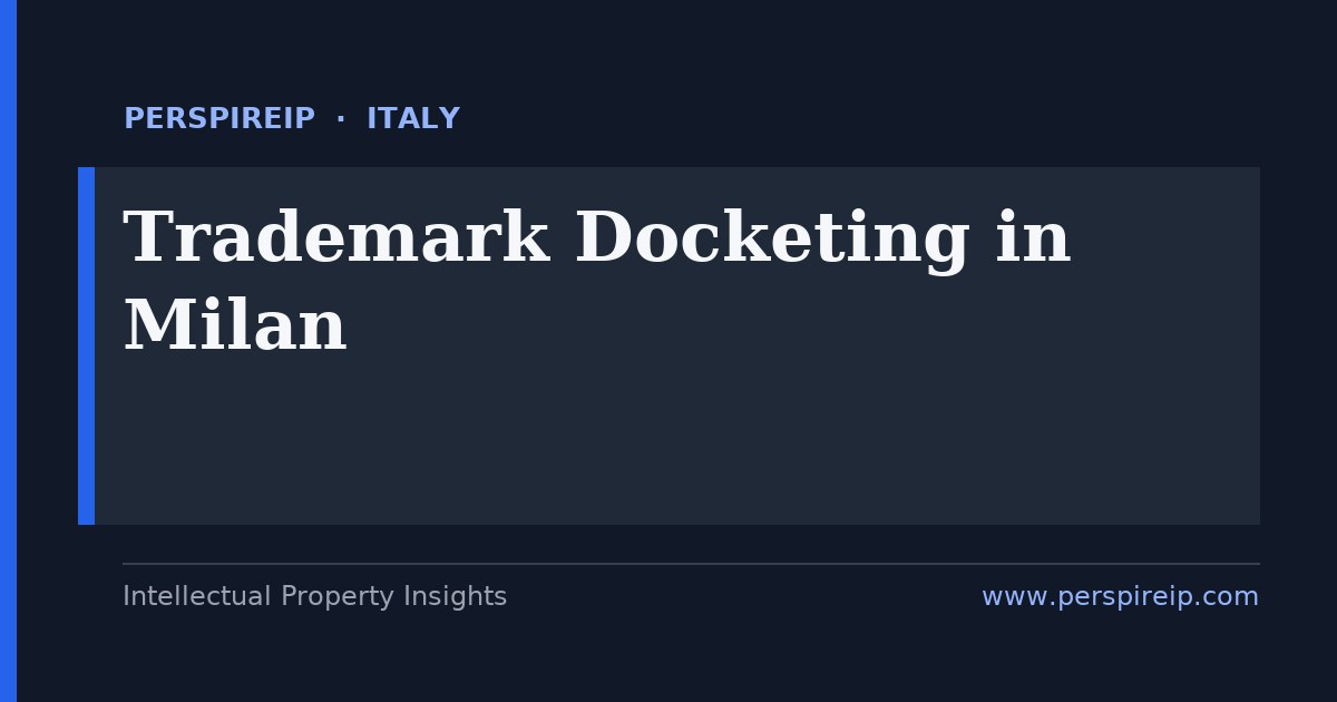 trademark docketing Milan renewal deadline tracking for UIBM, EUIPO and WIPO Madrid fashion-house trademark and design portfolios in Lombardy