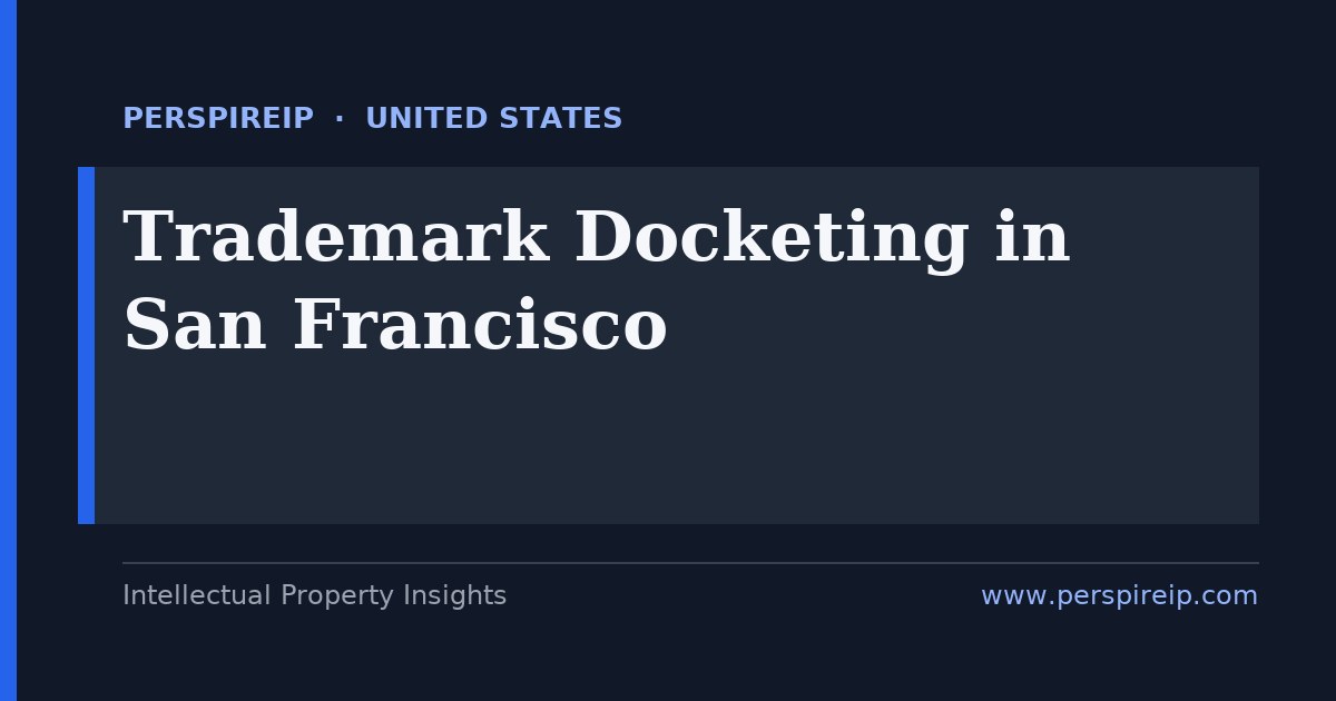 trademark docketing San Francisco deadline calendar tracking intent-to-use statement of use, five six-month extensions, the Trademark Modernization Act office-action clock and USPTO assignment recordation by PerspireIP