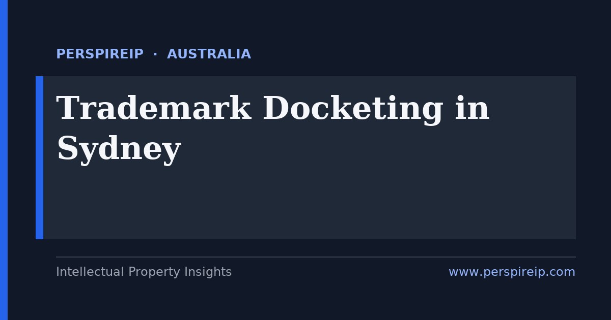 trademark docketing Sydney deadline tracking for IP Australia renewals, the Madrid Protocol WIPO clock and non-use windows managed by PerspireIP