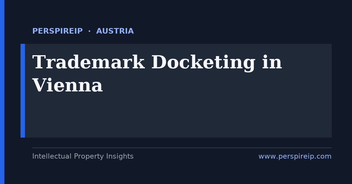 trademark docketing Vienna portfolio tracking three renewal clocks across the Osterreichisches Patentamt Austrian national mark, the EUIPO EU trade mark and the WIPO Madrid Protocol by PerspireIP