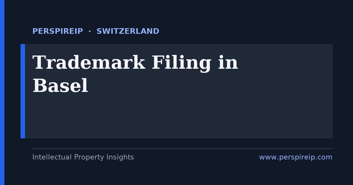 trademark filing Basel service by PerspireIP for pharma, life-sciences and chemical brands across the Swiss, French and German tri-national region