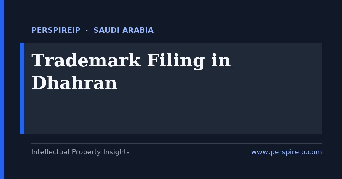 trademark filing Dhahran โ SAIP brand protection in Saudi Arabia's Eastern Province