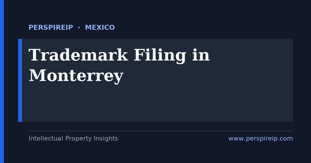 trademark filing Monterrey application prepared for IMPI to protect a Nuevo Leon manufacturer's brand