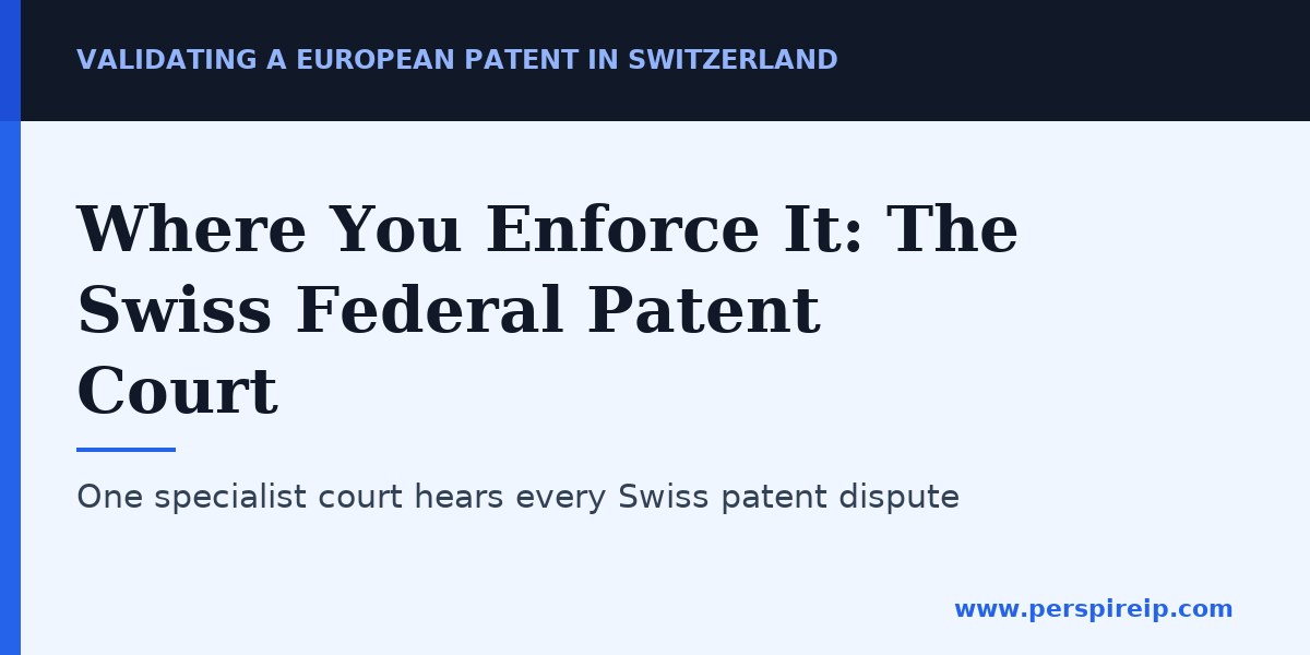 The Swiss Federal Patent Court hears disputes after validating a European patent in Switzerland